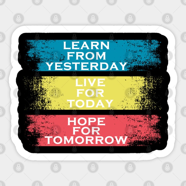 learn from yesterday live for today hope for tomorrow Sticker by Marioma